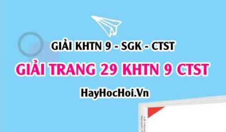 Giải KHTN 9 trang 29 Chân trời sáng tạo SGK